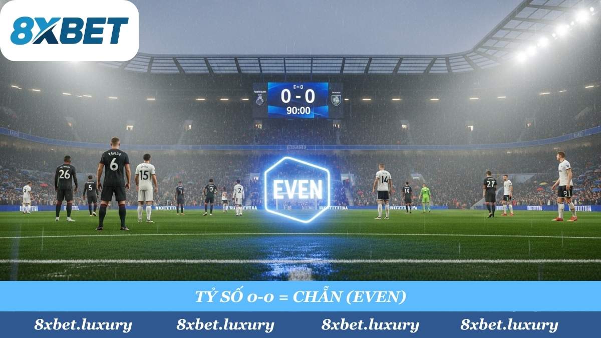 "Luật bất thành văn" phải nhớ: Tỷ số 0-0 (không có bàn thắng) vẫn luôn được tính là cửa CHẴN (Even) khi cược kèo Chẵn Lẻ tại 8xbet.