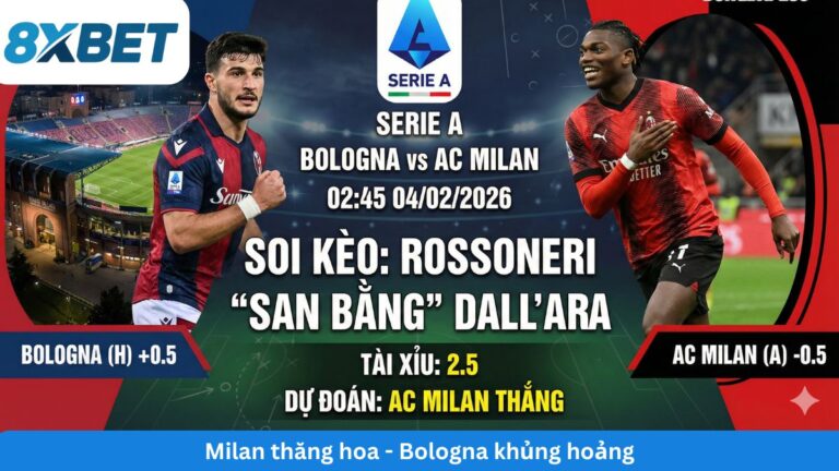 Soi kèo Bologna vs Milan (02h45, 4/2): Nhận định, Dự đoán tỷ số Vòng 23 Serie A